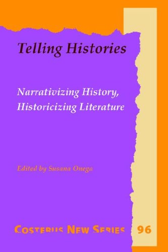 Telling Histories: Narrativizing History, Historicizing Literature (Costerus New Series, Band 96) Social Sciences