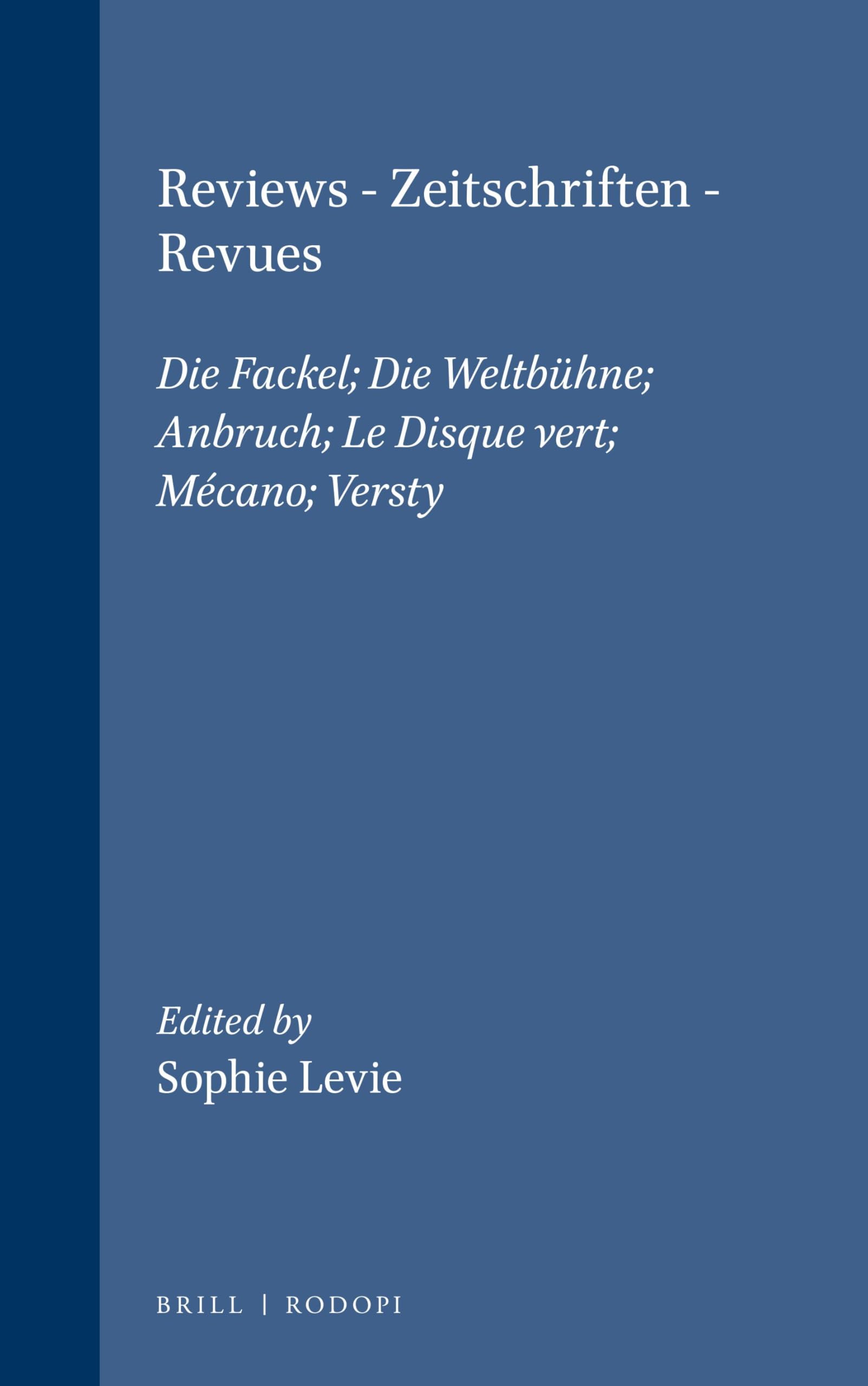 Reviews. Zeitschriften. Revues: Die Fackel; Die Weltbühne; Anbruch; Le Disque vert; Mécano; Versty (Avant-Garde Critical Studies, 9, Band 9) Contemporary literature Books