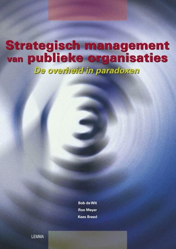 Strategisch management van publieke organisaties: de overheid in paradoxen Business, Finance & Career