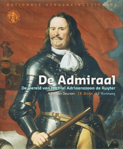 De admiraal: de wereld van Michiel Adriaanszoon de Ruyter Politics & History