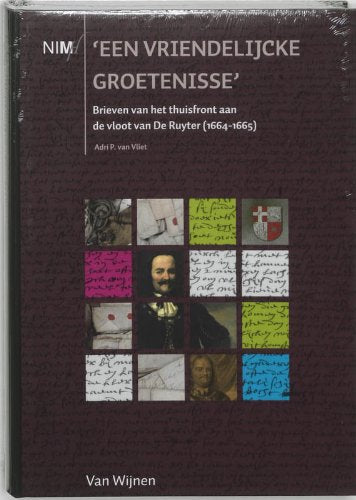 Een vriendelijcke groetenisse: brieven van het thuisfront aan de vloot van De Ruyter (1664-1665) book