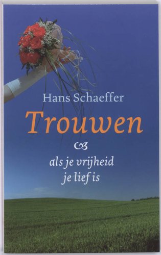 Trouwen - als je vrijheid je lief is: over huwelijk en schepping book