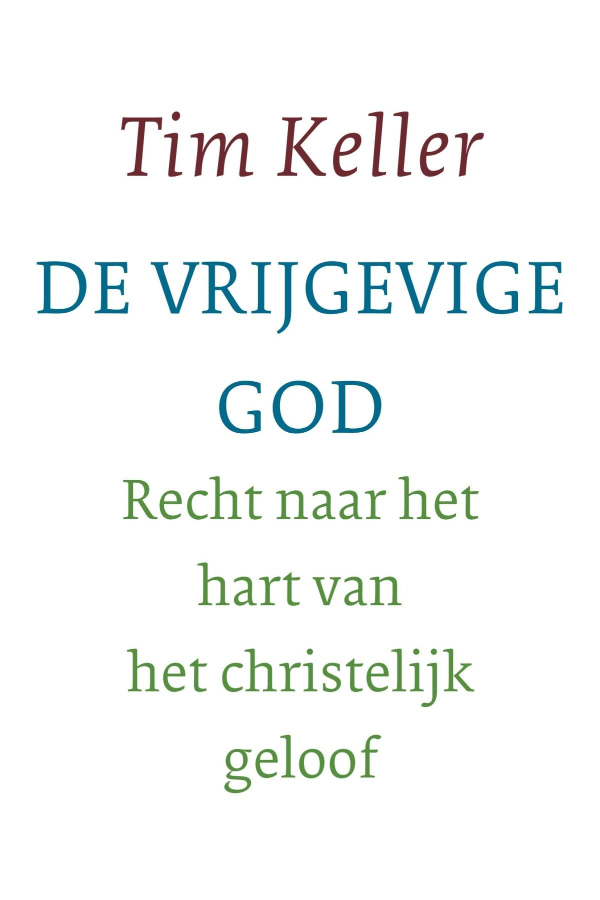De vrijgevige God: recht naar het hart van het christelijk geloof book