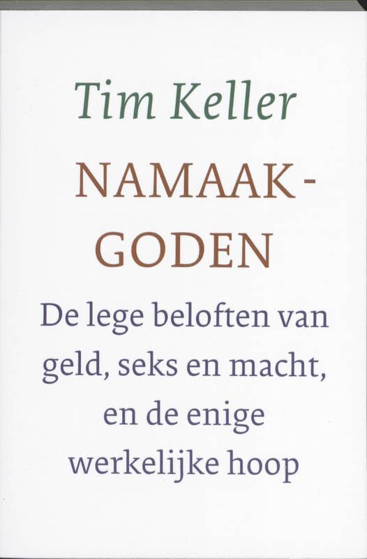 Namaakgoden: de lege beloften van geld, sex en macht, en de enige werkelijke hoop book