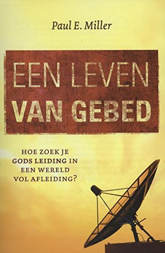 Een leven van gebed: hoe houd je contact met God in een verwarrende wereld? book