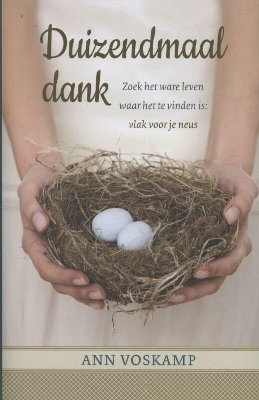 Duizendmaal dank: zoek het ware leven waar het te vinden is vlak voor je neus book