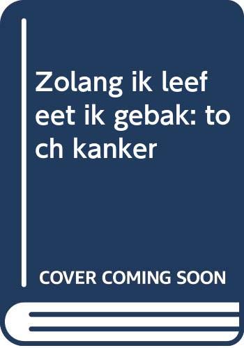 Zolang ik leef eet ik gebak: toch kanker Social Sciences