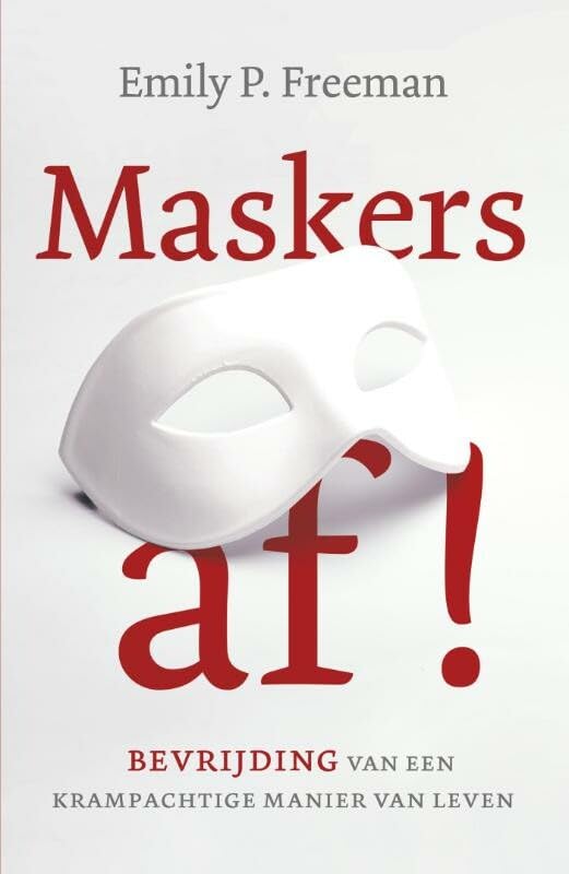 Maskers af!: bevrijding van een krampachtige manier van leven book