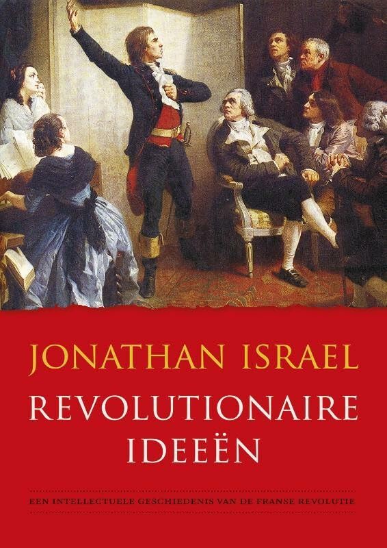 Revolutionaire ideeën: een intellectuele geschiedenis van de Franse Revolutie book