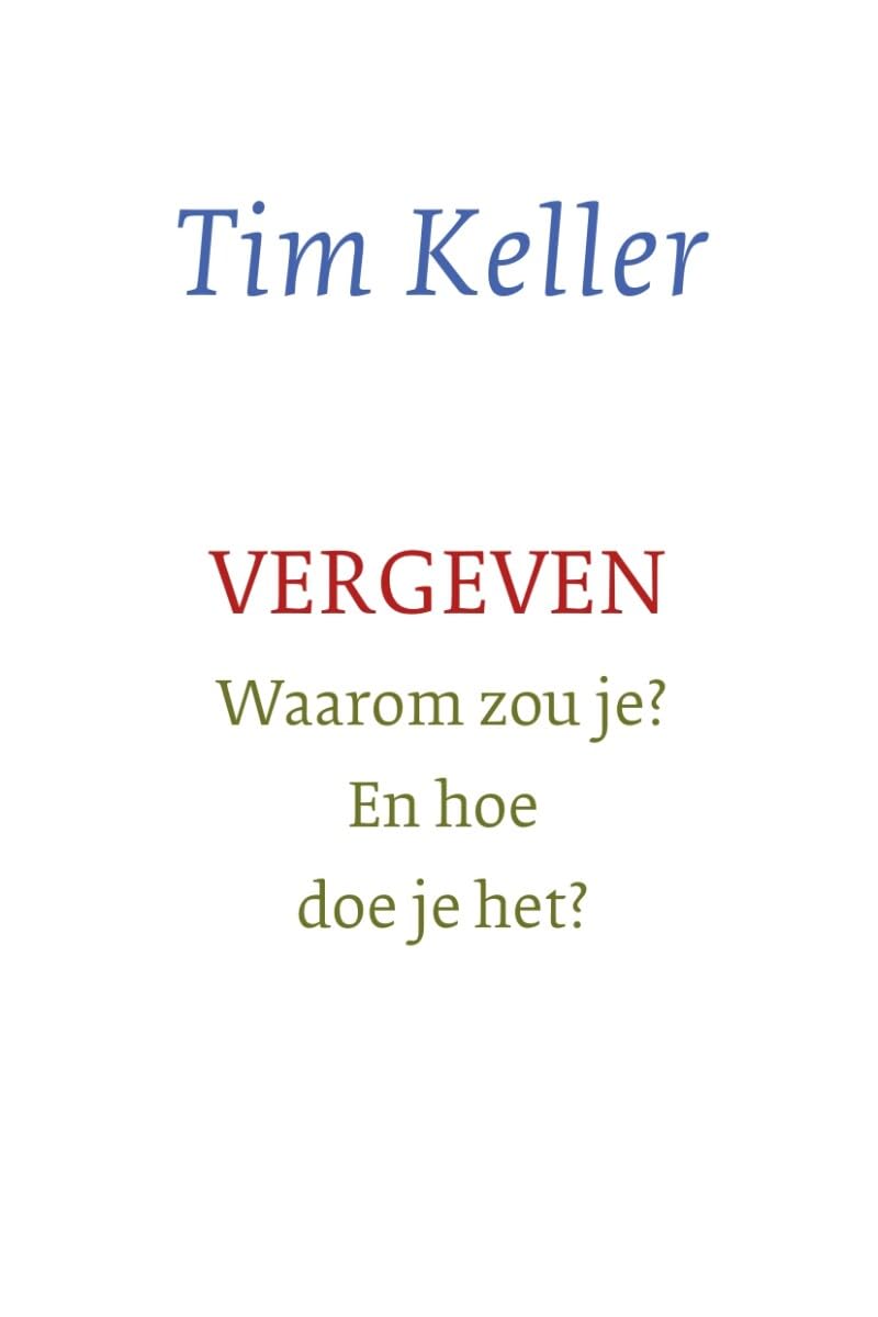 Vergeven: Waarom zou je? En hoe doe je het? book
