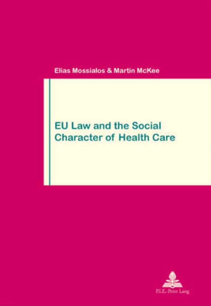 EU Law and the Social Character of Health Care: Second Printing (Travail et Société / Work and Society) Medicine