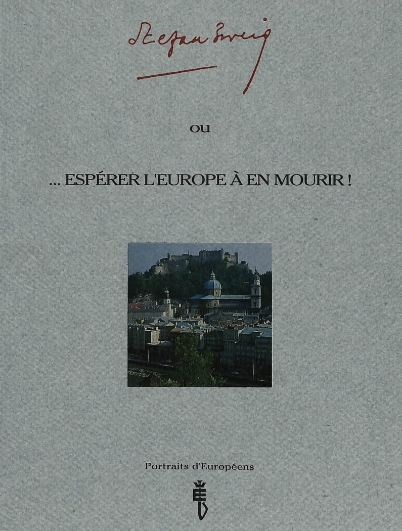 Stefan Zweig: ou ...espérer l'Europe à en mourir (Portraits d'Européens) Contemporary literature