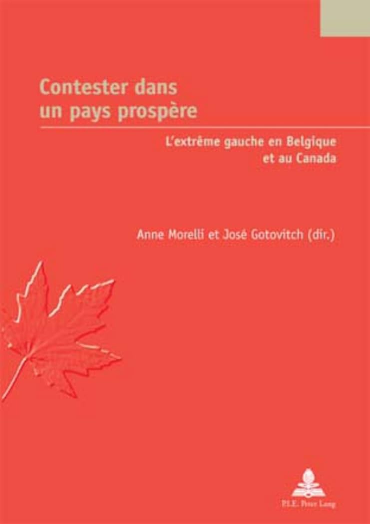 Contester dans un pays prospère: L’extrême gauche en Belgique et au Canada (Études canadiennes – Canadian Studies) Social Sciences