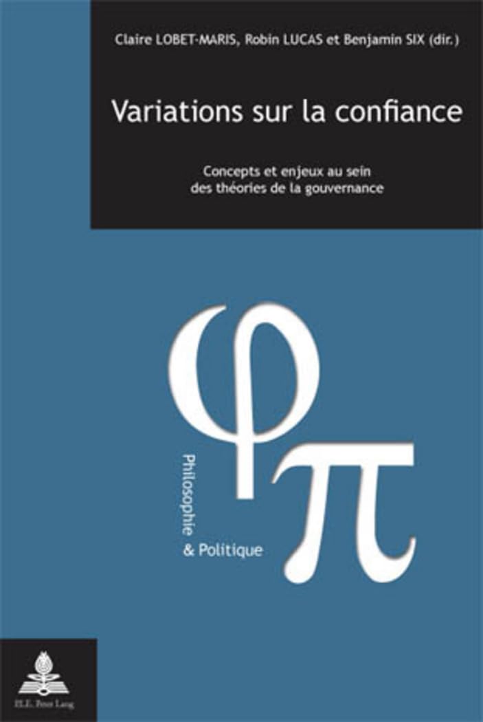 Variations sur la confiance: Concepts et enjeux au sein des théories de la gouvernance (Philosophie et Politique / Philosophy and Politics, Band 18) Philosophy