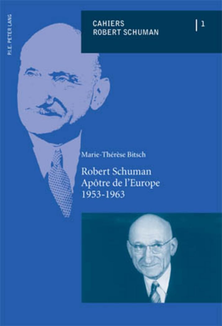 Robert Schuman – Apôtre de l’Europe (1953-1963) (Cahiers Robert Schuman) Philosophy