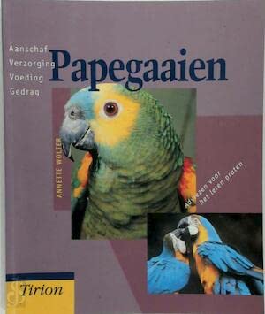 Papegaaien: deskundig advies voor verantwoord houden (Tirion natuur) Books