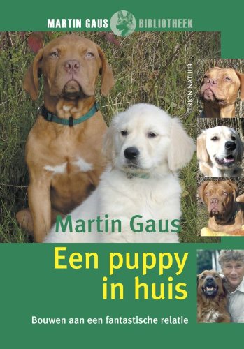Een puppy in huis: bouwen aan een fantastische relatie (Martin Gaus bibliotheek) Pets