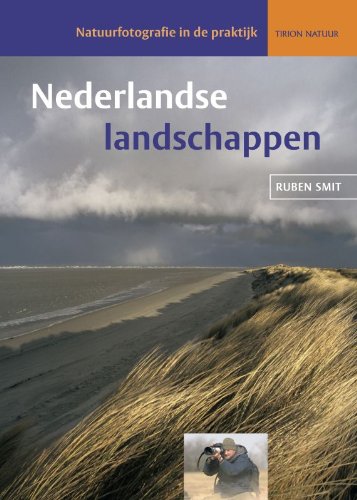 Nederlandse landschappen: natuurfotografie in de praktijk book