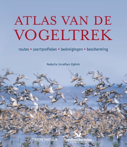 Atlas van de vogeltrek: routes, soortprofilelen, bedreigingen, beschermingen book