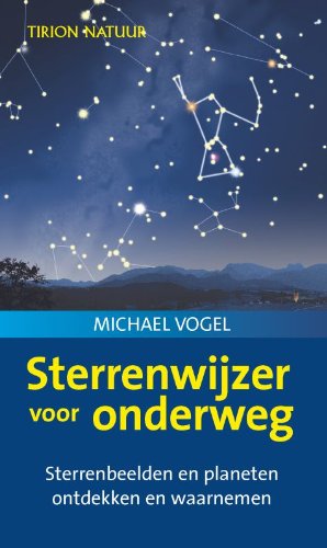 Sterrenwijzer voor onderweg: sterrenbeelden en planeten ontdekken en waarnemen book