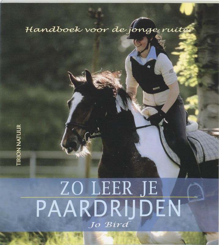 Zo leer je paardrijden: handboek voor de jonge ruiter (Tirion natuur) Leisure & Fun