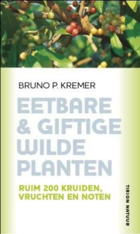 Eetbare & giftige wilde planten: ruim 200 kruiden, vruchten en noten (Tirion natuur) Leisure, Home & Garden
