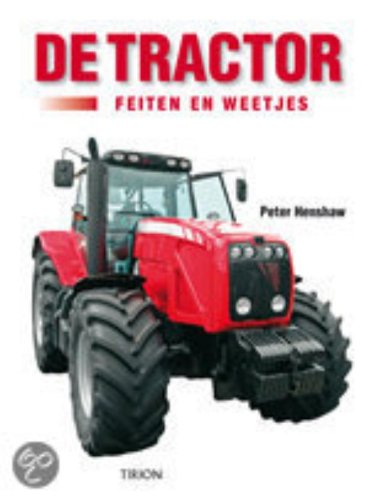Tirion natuur Boer zoekt tractor: feiten en rariteiten : een geïllustreerde schatkamer van curiositeiten, anekdotes, mythen, staaltjes van techniek en ... feiten voor liefhebbers van landbouwtractoren book