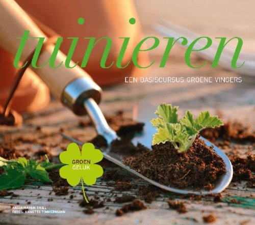 Tirion natuur Tuinieren: een basiscursus groene vingers book