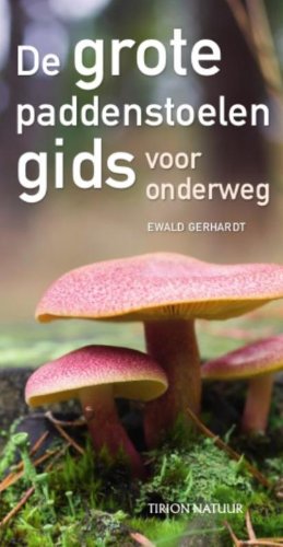 De grote paddenstoelengids voor onderweg: meer dan 1200 soorten, 1000 afbeeldingen in kleur book