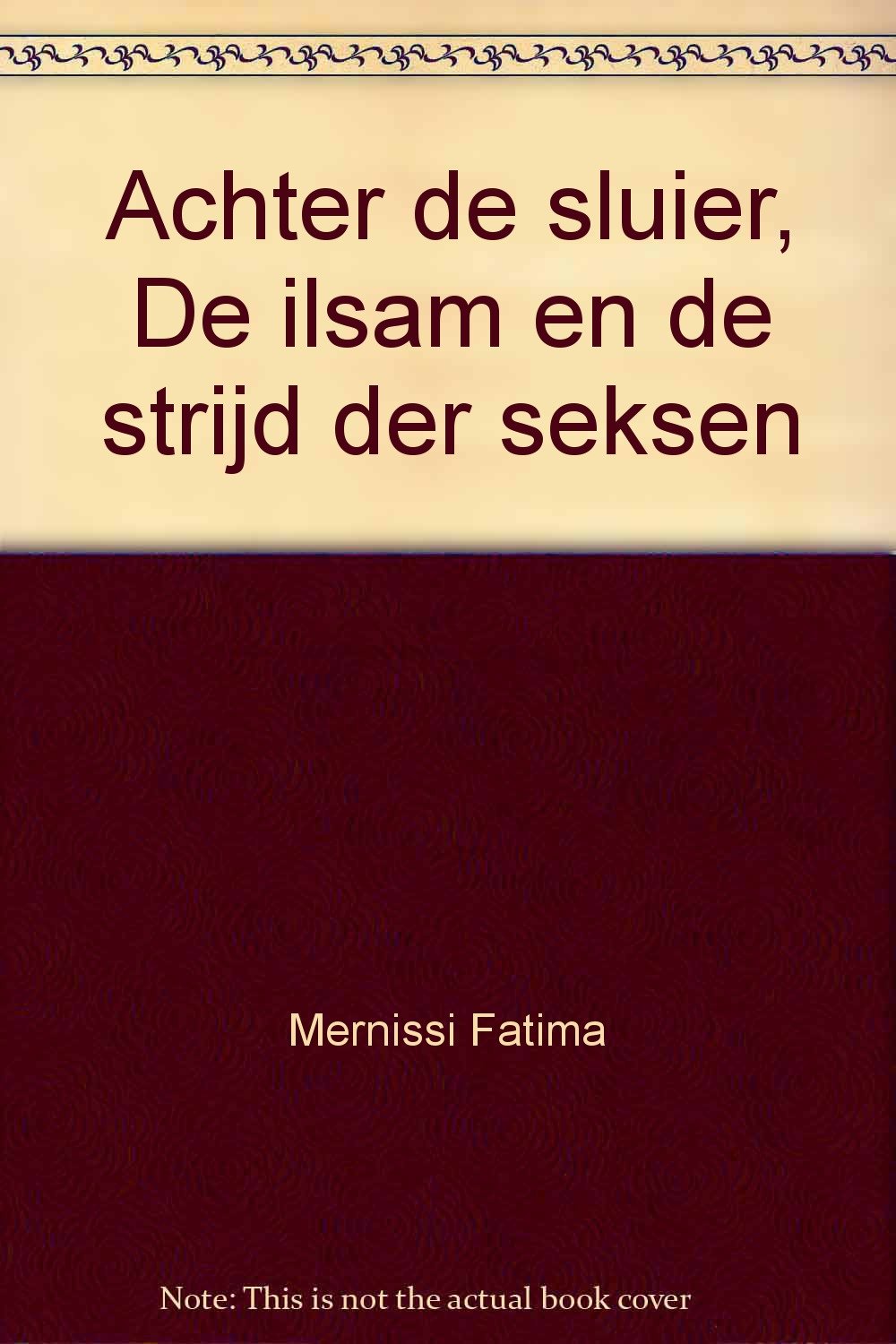 Achter de sluier: de islam en de strijd der seksen book
