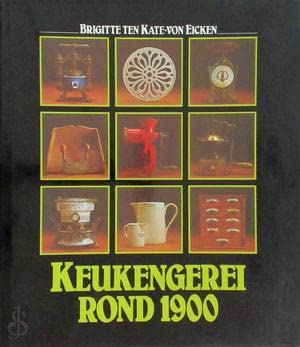 Keukengerei rond 1900: antiek en curiositeiten uit grootmoeders tijd book