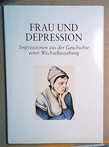 Frau und Depression. Impressionen aus der Geschichte einer Wechselbeziehung. Health, Nutrition & Fitness
