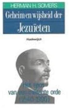 Geheim en wijsheid der Jezuieten: het epos van een militante orde (1540-1990) (De witte reeks) Books