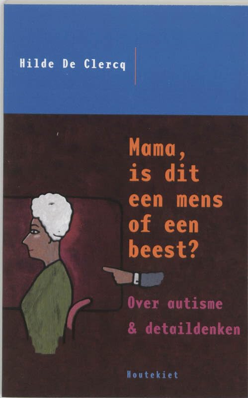 Mama, is dit een mens of een beest?: over autisme & detaildenken book