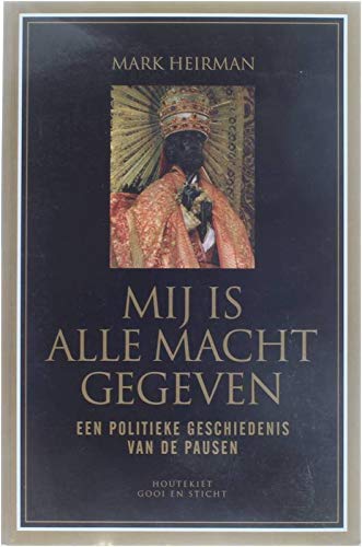 Mij is alle macht gegeven: een politieke geschiedenis van de pausen Books