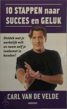 10 stappen naar succes en geluk !: ontdek wat je werkelijk wilt en neem zelf je toekomst in handen Books