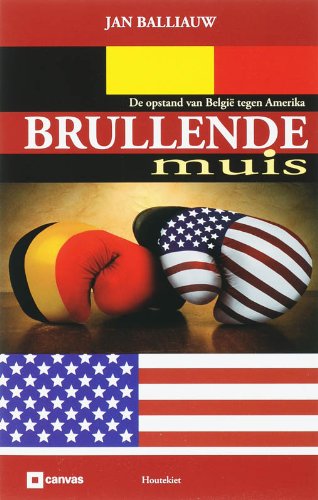 Brullende muis: de opstand van Belgie tegen Amerika Books