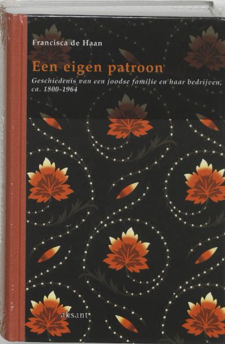 EIGEN PATROON DR 1: geschiedenis van een joodse familie en haar bedrijven 1800-1964 Business, Finance & Career