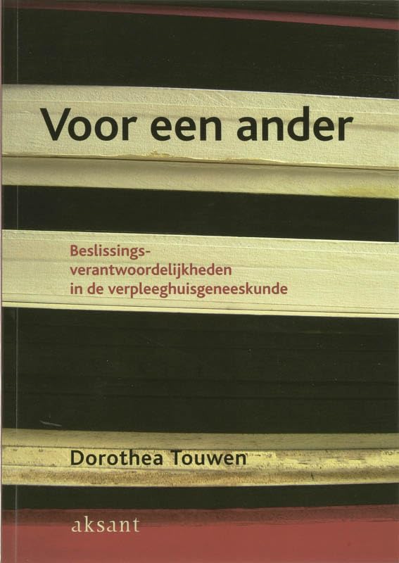 Voor een ander: beslissingsverantwoordelijkheden in de verpleeghuisgeneeskunde Books