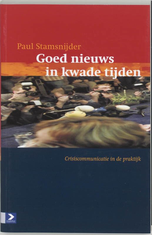 Goed nieuws in kwade tijden: crisiscommunicatie in de praktijk Books