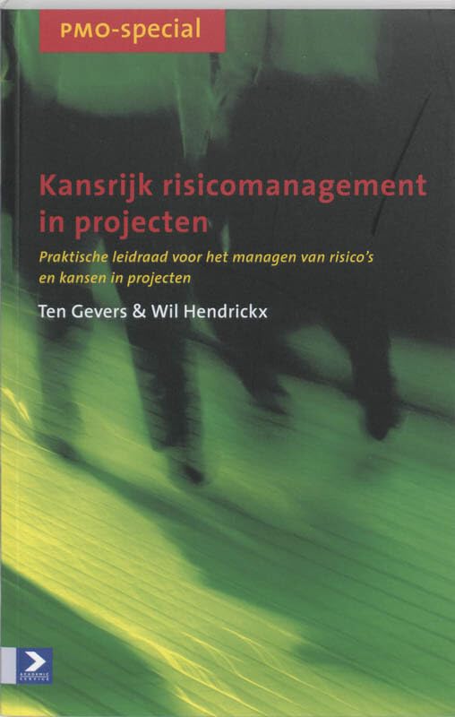 Kansrijk risicomanagement in projecten: praktische leidraad voor het managen van risico's en kansen in projecten book