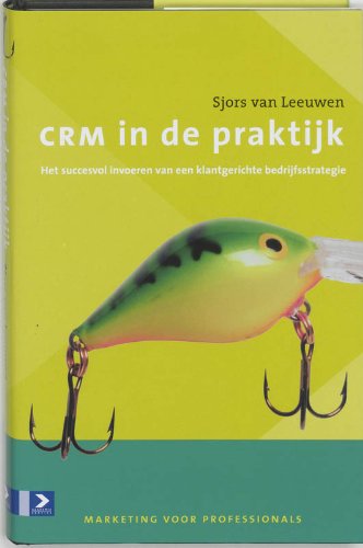 Marketing voor professionals CRM in de praktijk: het succesvol invoeren van een klantgerichte bedrijfsstrategie book