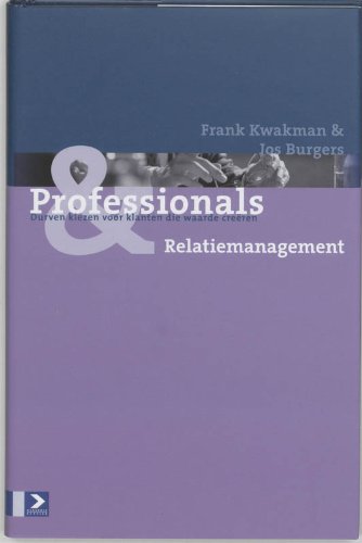 Professionals & Relatiebeheer: durven kiezen voor klanten die waarde creeren book
