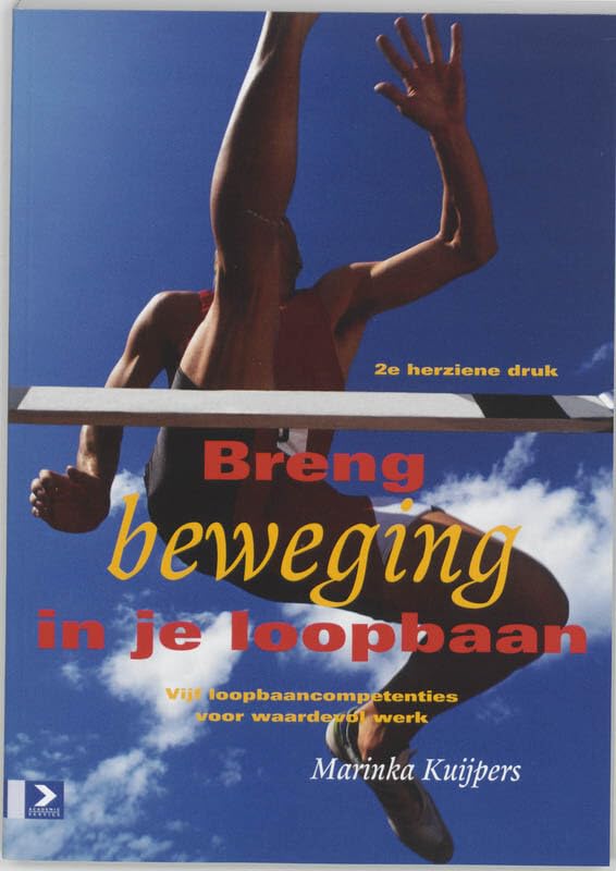 Breng beweging in je loopbaan: vijf loopbaancompetenties voor waardevol werk book