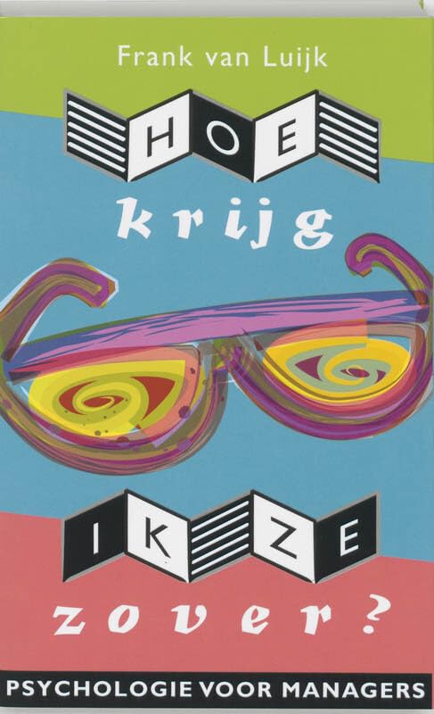 Hoe krijg ik ze zover ?: psychologie voor managers book