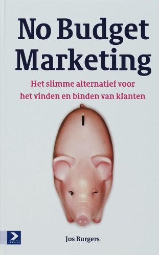 No budget marketing: Het slimme alternatief voor het vinden en binden van klanten book