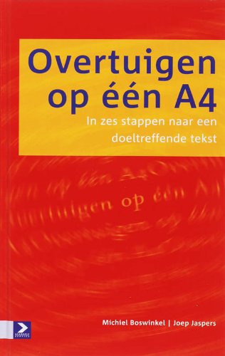 Overtuigen op een A4: in zes stappen naar een doeltreffende tekst book