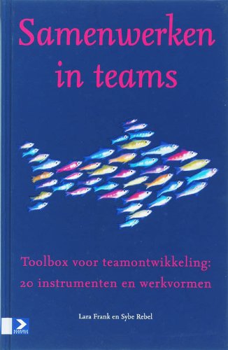 Samenwerken in teams: toolbox voor teamontwikkeling : 20 instrumenten en werkvormen book
