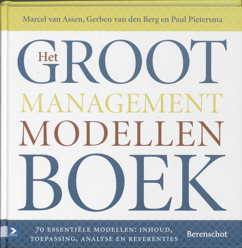 Het groot managementmodellenboek: 70 essentiële modellen : inhoud, toepassing, analyse en referenties book