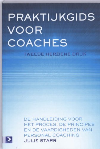 Praktijkgids voor coaches: de handleiding voor het proces, de principes en de vaardigheden van personal coaching book